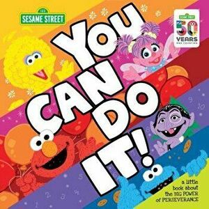 You Can Do It!: A Little Book about the Big Power of Perseverance, Hardcover - Sesame Workshop imagine
