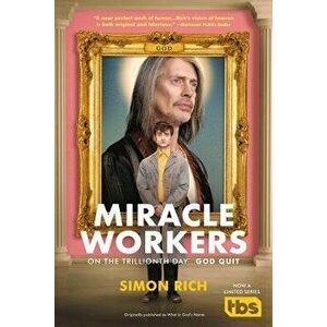 Miracle Workers, Paperback - Simon Rich imagine