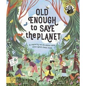 Old Enough to Save the Planet. With a foreword from the leaders of the School Strike for Climate Change, Paperback - Loll Kirby imagine