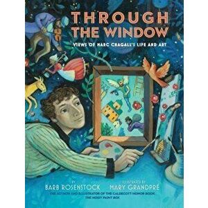 Through the Window: Views of Marc Chagall's Life and Art, Hardcover - Barb Rosenstock imagine