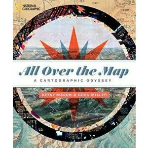 All Over the Map: A Cartographic Odyssey, Hardcover - Betsy Mason imagine