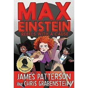Max Einstein: Rebels with a Cause, Hardcover - James Patterson imagine