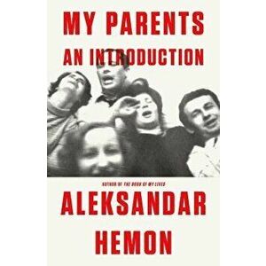 My Parents: An Introduction / This Does Not Belong to You, Hardcover - Aleksandar Hemon imagine