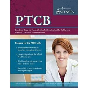 Ptcb Exam Study Guide: Test Prep and Practice Test Questions Book for the Pharmacy Technician Certification Board Examination, Paperback - Ascencia Ph imagine