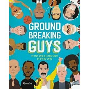 Groundbreaking Guys: 40 Men Who Became Great by Doing Good, Hardcover - Stephanie True Peters imagine