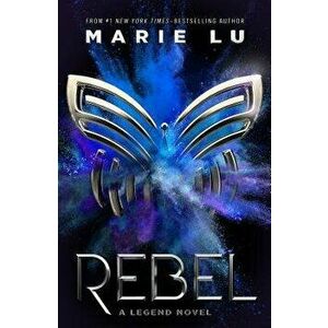 Rebel: A Legend Novel, Hardcover - Marie Lu imagine