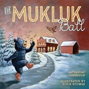 The Mukluk Ball, Hardcover - Katharine Johnson imagine