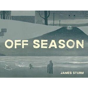 Off Season, Hardcover - James Sturm imagine