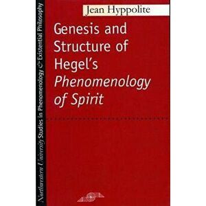 Genesis and Structure of Hegel's "Phenomenology of Spirit, Paperback - Jean Hyppolite imagine
