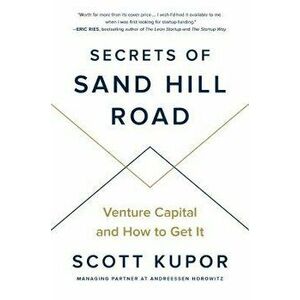 Secrets of Sand Hill Road: Venture Capital and How to Get It, Hardcover - Scott Kupor imagine