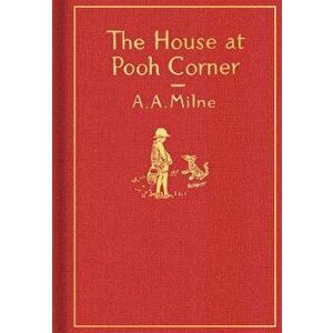 The House at Pooh Corner: Classic Gift Edition, Hardcover - A. A. Milne imagine