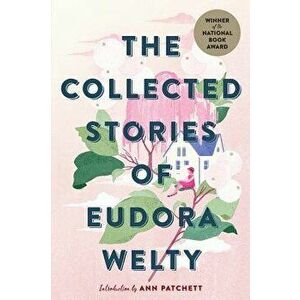 The Collected Stories of Eudora Welty, Paperback - Eudora Welty imagine