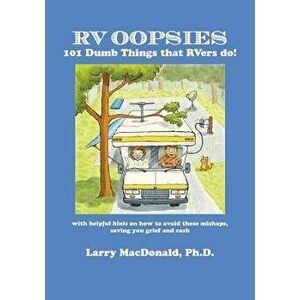 RV Oopsies: 101 Dumb Things That Rv'ers Do!, Paperback - Larry MacDonald imagine