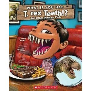 What If You Had T. Rex Teeth? and Other Dinosaur Parts - Sandra Markle imagine