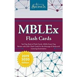 MBLEx Test Prep Book of Flash Cards: MBLEx Exam Prep Review with 200+ Flashcards for the Massage & Bodywork Licensing Examination, Paperback - Ascenci imagine