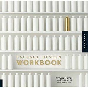Package Design Workbook: The Art and Science of Successful Packaging, Paperback - Steven Dupuis imagine