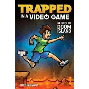 Trapped in a Video Game: Return to Doom Island, Paperback - Dustin Brady imagine