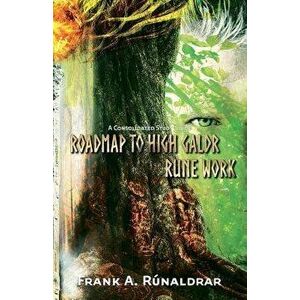 Roadmap to High Galdr Rune Work: A Consolidated Study Guide, Paperback - Frank a. Runaldrar imagine