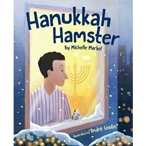 Hanukkah Hamster, Hardcover - Michelle Markel imagine