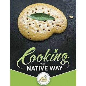 Cooking the Native Way: Chia Cafa Collective, Paperback - The Chia Cafe Collective imagine