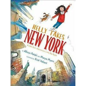 Nelly Takes New York: A Little Girl's Adventures in the Big Apple, Hardcover - Allison Pataki imagine