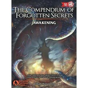The Compendium of Forgotten Secrets: Awakening, Hardcover - William Hudson King imagine
