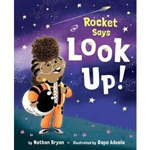 Rocket Says Look Up!, Hardcover - Nathan Bryon imagine