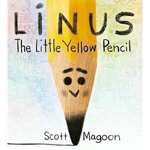 Linus the Little Yellow Pencil, Hardcover - Scott Magoon imagine