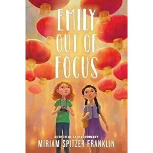 Emily Out of Focus, Hardcover - Miriam Spitzer Franklin imagine