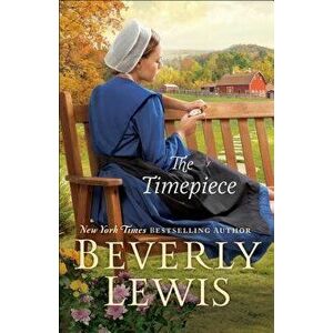 The Timepiece, Paperback - Beverly Lewis imagine