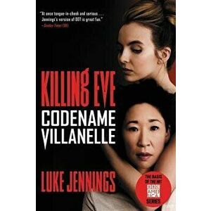 Killing Eve: Codename Villanelle, Paperback - Luke Jennings imagine