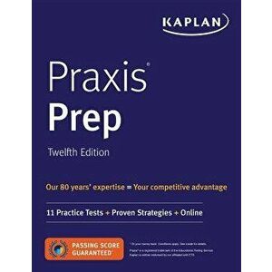 Praxis Prep: 11 Practice Tests + Proven Strategies + Online, Paperback - Kaplan Test Prep imagine