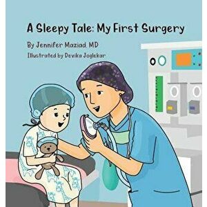 A Sleepy Tale: My First Surgery, Hardcover - Jennifer Maziad imagine