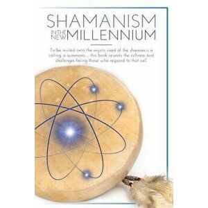 Shamanism in the New Millennium, Paperback - Montana Cate imagine