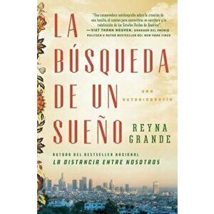 La B squeda de Un Sue o (a Dream Called Home Spanish Edition): Una Autobiograf a, Paperback - Reyna Grande imagine