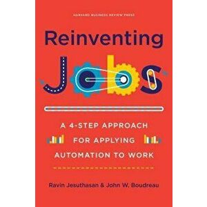 Reinventing Jobs: A 4-Step Approach for Applying Automation to Work, Hardcover - Ravin Jesuthasan imagine