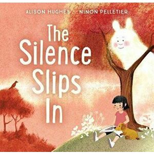 The Silence Slips in, Hardcover - Alison Hughes imagine