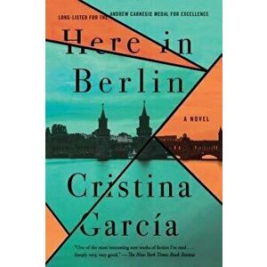 Here in Berlin, Paperback - Cristina Garcia imagine