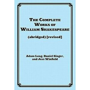 The Complete Works of William Shakespeare (Abridged), Paperback - Adam Long imagine