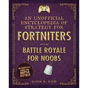 An Unofficial Encyclopedia of Strategy for Fortniters: Battle Royale for Noobs, Hardcover - *** imagine