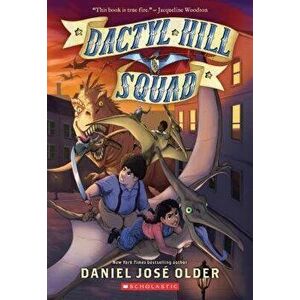 Dactyl Hill Squad (Dactyl Hill Squad #1), Paperback - Daniel Jose Older imagine