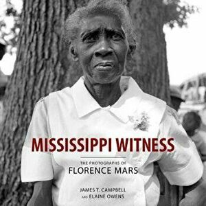 Mississippi Witness: The Photographs of Florence Mars, Hardcover - James T. Campbell imagine