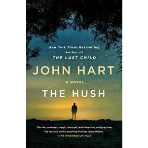 The Hush, Paperback - John Hart imagine