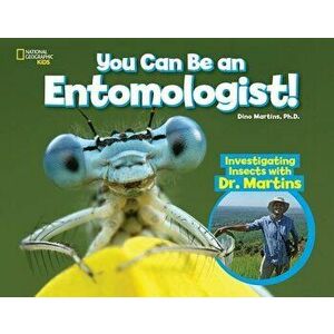 You Can Be an Entomologist: Investigating Insects with Dr. Martins, Hardcover - Dino Martins imagine