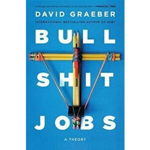Bullshit Jobs: A Theory, Paperback - David Graeber imagine