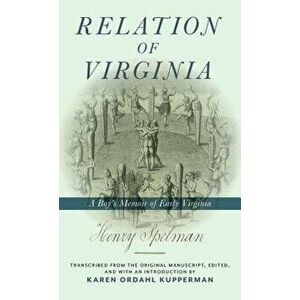 Relation of Virginia: A Boy's Memoir of Life with the Powhatans and the Patawomecks, Hardcover - Henry Spelman imagine