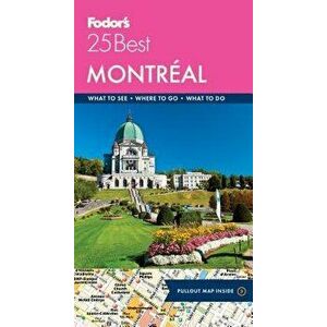 Fodor's Montreal 25 Best, Paperback - Fodor's Travel Guides imagine