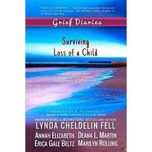 Grief Diaries: Surviving Loss of a Child, Paperback - Lynda Cheldelin Fell imagine