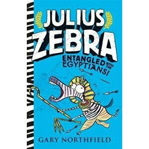 Julius Zebra: Entangled with the Egyptians!, Hardcover - Gary Northfield imagine