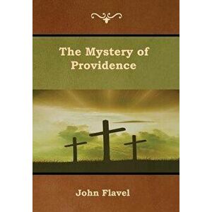 The Mystery of Providence, Hardcover - John Flavel imagine